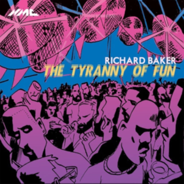 Richard Baker: Richard Baker: The Tyranny Of Fun - CD