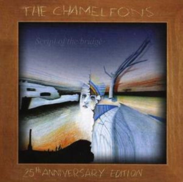 The Chameleons: Script Of The Bridge (25th Anniversary Edition) - CD