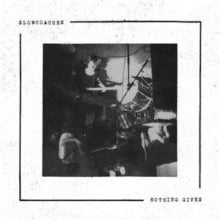Slowcoaches: Nothing Gives - CD