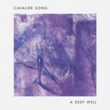 Cavalier Song: A Deep Well - Vinyl