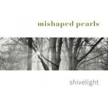 Mishaped Pearls: Shivelight - CD