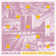 Snails: Hard-Wired - Vinyl