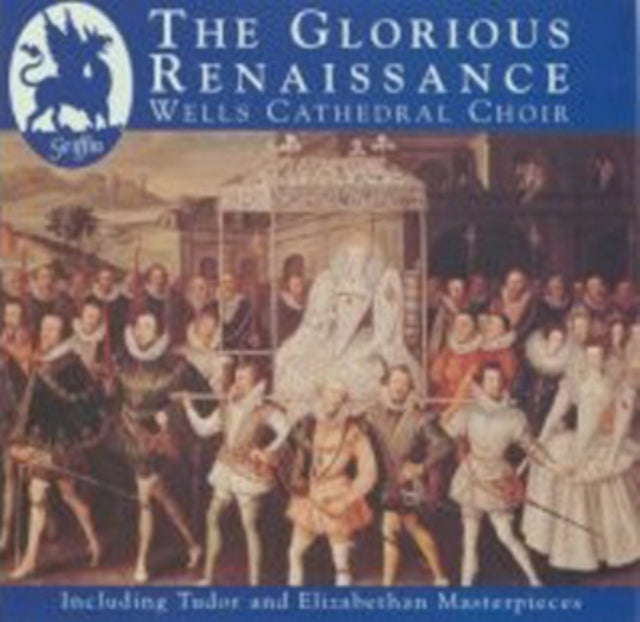 Wells Cathedral Choir: The Glorious Renaissance English Renaissance - CD