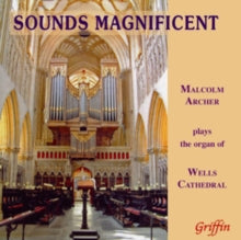 Malcolm Archer: Sounds Magnificent - Organ Of Wells Cathedral - CD