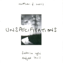 Matthew F. Morris/Federico Ughi/Dafydd Lewis: Unspecifications - CD