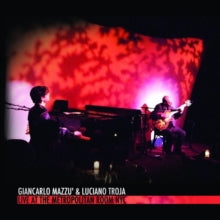 Giancarlo Mazzu & Luciano Troja: Live At The Metropolitan Room - CD