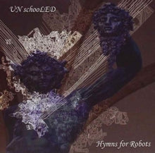 UNschooLED: Hymns For Robots - CD