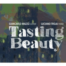 Giancarlo Mazzu & Luciano Troja: Tasting Beauty - CD