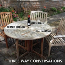 Glen Hall, Bernie Koenig & M. J. Idzerda: Three Way Conversations - CD