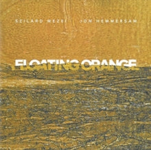 Szilard Mezei & Jon Hemmersam: Floating Orange - CD