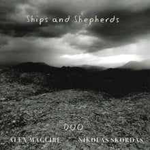Alex Maguire & Nikolas Skordas: Ships And Shepherds - CD