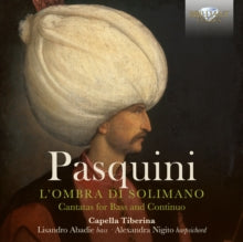 Capella Tiberina /alexandra Nigito /lisandro Abadie /domen Marincic /sam Chapman: Pasquini: LOmbra Di Solimano / Cantatas For Bass And Continuo - CD