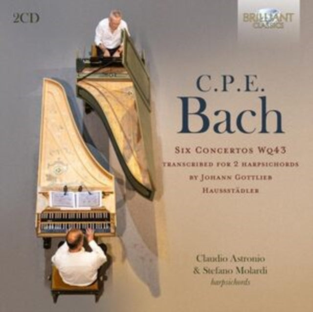 Claudio Astronio / Stefano Molardi: C.P.E Bach: Six Concertos Wq43 / Transcribed For 2 Harpsichords By Johann Gottlieb Hausstadler - CD