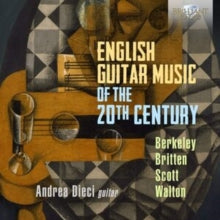 Andrea Dieci: English Guitar Music Of The 20th Century. Berkeley. Britten. Scott & Walton - CD