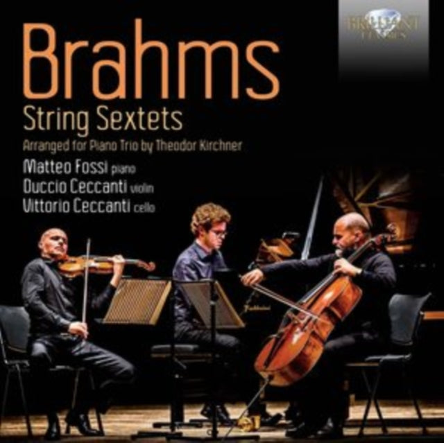 Matteo Fossi / Duccio Ceccanti / Vittorio Ceccanti: Brahms: String Sextets Arranged For Piano Trio By Theodor Kirchner - CD