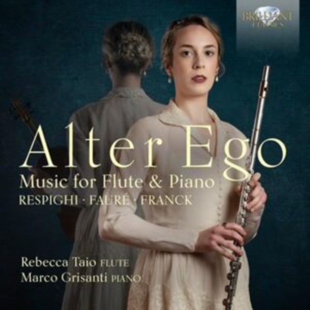 Rebecca Taio/marco Grisanti: Alter Ego: Music For Flute And Piano By Respighi / Faure & Franck - CD