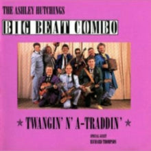 The Ashley Hutchings Big Beat Combo: Twangin N A-Traddin Revisited - CD