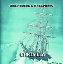 Chris Lea: ShackletonS Endurance - CD