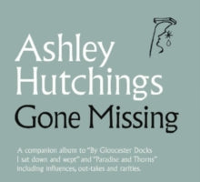Ashley Hutchings: Gone Missing - CD