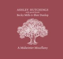Ashley Hutchings, Becky Mills & Blair Dunlop: A Midwinter Miscellany - CD