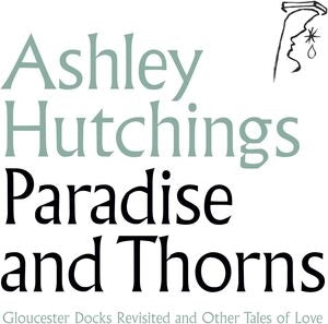 Ashley Hutchings: Paradise And Thorns - CD