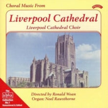 Liverpool Cathedral Choir: Alpha Collection Vol. 1: Choral Music From Liverpool Cathedral - CD