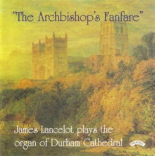 James Lancelot: The Archbishops Fanfare / The Organ Of Durham Cathedral - CD