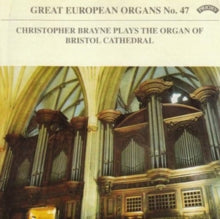Christopher Brayne: Great European Organs No. 47: Bristol Cathedral - CD