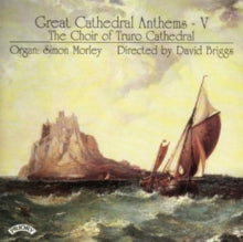 Choir Of Truro Cathedral / Briggs: Great Cathedral Anthems Vol. 5 - CD