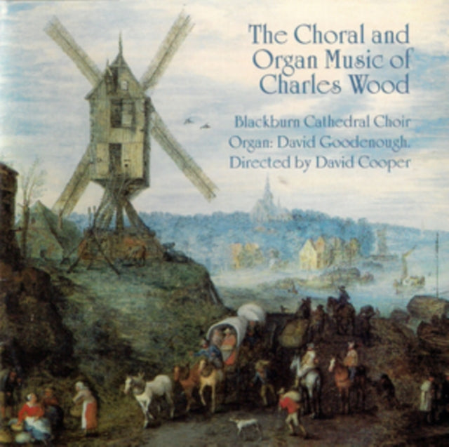 Choir Of Blackburn Cathedral / Cooper / Goodenough: The Choral And Organ Music Of Charles Wood - CD