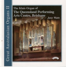 Various Artists: Great Australasian Organs Vol. 2 - The Klais Organ Of The Queensland Performing Arts Centre. Brisbane - CD