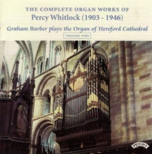 Graham Barber: Complete Organ Works Of Percy Whitlock - Vol. 2 - The Organ Of Hereford Cathedral - CD