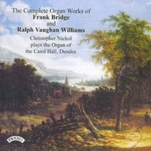 Christopher Nickol: The Complete Organ Works Of Frank Bridge And Ralph Vaughan Williams / Organ Of The Caird Hall. Dundee - CD