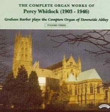 Graham Barber: Complete Organ Works Of Percy Whitlock - Vol. 3 - The Compton Organ Of Downside Abbey - CD