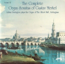 Adrian Partington: Complete Organ Sonatas Of Gustav Merkel (1827 - 1885) / The Organ Of The Albert Hall. Nottingham - CD