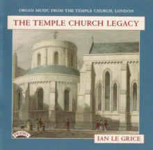 Ian Le Grice: The Temple Church Legacy / Organ Of The Temple Church. London - CD