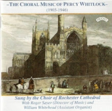 Choir Of Rochester Cathedral / Sayer / Whitehead: The Choral Music Of Percy Whitlock - CD