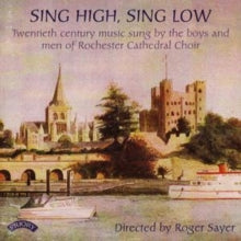 Choir Of Rochester Cathedral / Sayer / Whitehead: Sing High. Sing Low - 20th Century Music - CD