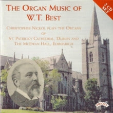 Christopher Nickol: The Organ Music Of W.T. Best / Organs Of St. Patricks Cathedral. Dublin & The Mcewan Hall. Edinburgh - CD