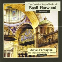 Adrian Partington: Complete Organ Works Of Basil Harwood - Vol. 2 - The Organ Of Birmingham Oratory - CD