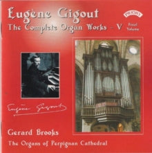 Gerard Brooks: Complete Organ Works Of Eugene Gigout - Vol. 5 - The Cavaille - Coll Organs Of Perpignan Cathedral - CD