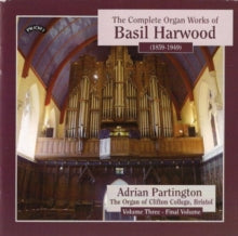 Adrian Partington: Complete Organ Works Of Basil Harwood - Vol. 3 - The Organ Of Clifton College. Bristol - CD