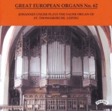 Johannes Unger: Great European Organs No. 62: The Sauer / St Thomaskirche. Leipzig - CD