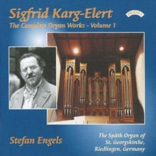 Stefan Engels: Complete Organ Works Of Sigfrid Karg - Elert - Vol. 1 - The Organ Of St Georgskirche. Riedlingen. Germany - CD