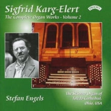 Stefan Engels: Complete Organ Works Of Sigfrid Karg - Elert - Vol. 2 - - The Skinner Organ Of Toledo Cathedral. Ohio. Usa - CD