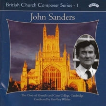 Choir Of Gonville & Caius College / Cambridge / Webber: British Church Music Series - 1: Music Of John Sanders - CD