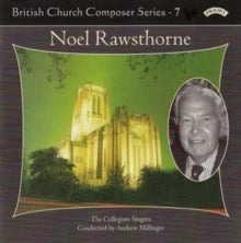 Collegiate Singers / Millinger / Moorhouse: British Church Music Series - 7: Music Of Noel Rawsthorne - CD