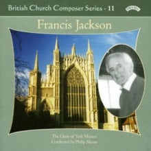 Choir Of York Minster / Moore / Scott Whiteley: British Church Music Series - 11: Music Of Francis Jackson - CD