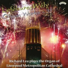 Richard Lea: Lefebure - Wely Organ Works - Vol. 3 / Organ Of Liverpool Metropolitan Cathedral - CD