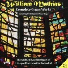 Richard Lea: Complete Organ Works Of William Mathias / Organ Of Liverpool Metropolitan Cathedral - CD